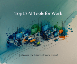 Top 15 AI Tools Everyone is Using for Work in 2025